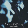 Paul Brady Spirits Colliding Формат: Audio CD Дистрибьютор: Mercury Music Лицензионные товары Характеристики аудионосителей 2001 г Альбом: Импортное издание инфо 7058y.