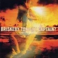 Briskeby Tonight, Captain? Формат: Audio CD Дистрибьютор: Universal Music Лицензионные товары Характеристики аудионосителей 2003 г Альбом: Импортное издание инфо 13278z.