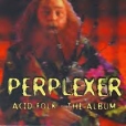 Perplexer Acid Folk - The Album Формат: Audio CD Дистрибьютор: Domestic Pop Лицензионные товары Характеристики аудионосителей 1994 г Альбом: Импортное издание инфо 13343z.