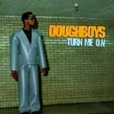 Doughboys Turn Me On Формат: Audio CD Дистрибьютор: A&M Records Ltd Лицензионные товары Характеристики аудионосителей 2006 г Альбом: Импортное издание инфо 13503z.